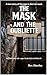 The Mask And The Oubliette....