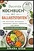 DAS ERSTE KOCHBUCH MIT BALLASTSTOFFEN: Ein praktischer Leitfaden für Darmgesundheit, Gewichtsbalance und langfristiges Wohlbefinden (German Edition)