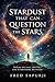 STARDUST THAT CAN QUESTION THE STARS: Poems on Life. Death. and Everything Between