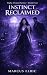 INSTINCT RECLAIMED: Instinc...