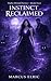 INSTINCT RECLAIMED: Instinct Control, Dominance Shift, Pack Bond Evolution, Power Rewriting Alpha Hierarchy, Dark Wolf Shifter Romance (Alpha Owned — Book 4)