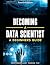 Becoming a Data Scientist: ...