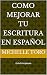 Como Mejorar tu Escritura e...