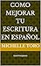 Como Mejorar tu Escritura en Español (Spanish Edition)