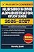 Nursing Home Administrator Study Guide 2026–2027: Complete Review with 2000 Practice Questions, 10 Full-Length Exams, and Clear Explanations to Achieve Exam Mastery