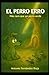El perro Erro: Más raro que un perro verde (Cuentos locos para niños con mocos) (Spanish Edition)