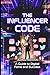 THE INFLUENCER CODE: ‘A Guide to Digital Fame and Success Mr Beast Secrets’