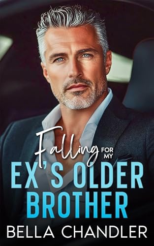 Falling For My Ex's Older Brother: An Age Gap Off Limits Billionaire Boss Romance (Billionaire Brothers Obsession)