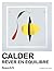 Calder. Rêver en équilibre: à la Fondation Louis Vuitton