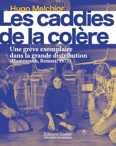 Les caddies de la colère: Une grève exemplaire dans la grande distribution (Mammouth, Rennes, 1975)