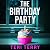 The Birthday Party: A BRAND NEW twist-filled thriller of secrets, lies and shocking revelations