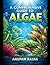 A Comprehensive Guide to Algae
