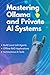 Mastering Ollama and Private AI Systems: Build Local LLM Agents, Offline RAG Applications, and Autonomous AI Tools