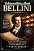 Unknown Facts About Bellini: A Deep Dive into the Genius, the Music, and the Legacy (Unknown Facts About Legendary Classical Music Composers)