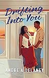 Drifting Into You by Andre’a Delaney