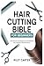 HAIR CUTTING BIBLE FOR BEGINNERS: Step-by-Step Techniques for Beginners and Aspiring Professionals