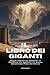 IL LIBRO DEI GIGANTI: Origini Antiche dei Nephilim, la Ribellione dei Vigilanti e la Guerra Dimenticata Prima del Diluvio (Italian Edition)
