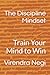 The Discipline Mindset: Train Your Mind to Win