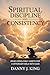 Spiritual Discipline and Consistency: Developing Daily Habits for a Stronger Walk with God