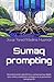Sumaq prompting: Descolonización algorítmica (Ficciones algorítmicas) (Spanish Edition)