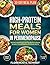 High-Protein Meals for Women in Perimenopause: 100 Evidence-Based Recipes and 30-Day Meal Plan to Balance Hormones, Fire Up Metabolism, and Eliminate Belly Fat
