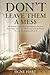 Don't Leave Them a Mess: Th...