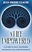 A Life Empowered: A Guide to Self-Mastery, Freedom and Empowerment