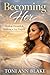 Becoming Her: Healing, Growth and Walking in Your Purpose (The Becoming)