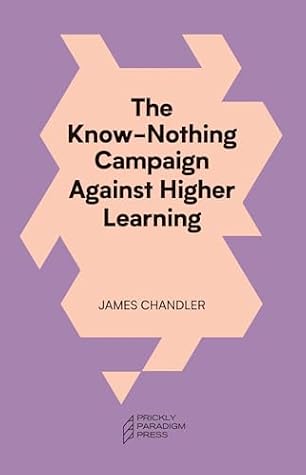 The Know-Nothing Campaign Against Higher Learning