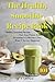 The Healthy Smoothie Recipe Book: 100 Healthy Smoothie Recipes for Energy & Better Digestion — Fast, Easy Protein & Breakfast Smoothies in 5 Minutes a Day (Even If You’re a Beginner)