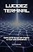 LUCIDEZ TERMINAL: Como parar de agir por engano e viver com consciência (Portuguese Edition)