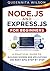 Node.js and Express.js for Beginners:: A Practical Guide to Building Modern Web Applications and REST APIs Step by Step