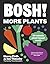 BOSH! More Plants