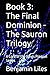 Book 3: The Final Dominion - The Sauron Trilogy: A Lord of the Rings Prequel Series