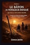 LE BÂTON DU VOYAGEUR FATIGUÉ by Léonce JATCHE