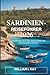 SARDINIEN-REISEFÜHRER 2026: Erkundung der Inseltraditionen und Küstenlinien Italiens (German Edition)