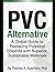 PVC Alternative: A Global Guide To Replacing Polyvinyl Chloride With Superior Sustainable Materials