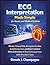 ECG Interpretation Made Simple for Nurses and Medical Students: Master 12-Lead ECG, Recognize Cardiac Arrhythmias Fast, and Make Confident Clinical Decisions in Real Emergencies with Practice Cases
