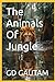 THE ANIMALS OF JUNGLE
