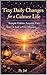 Tiny Daily Changes for a Calmer Life: Simple Habits Anyone Can Start in Just a Few Minutes