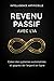 Revenus Passifs avec l’IA: Créez des systèmes automatisés et gagnez de l’argent en ligne sans coder (Inteligencia Artificial) (French Edition)
