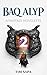 Baq Alyp: The Weaver of Shadows (Book 2)