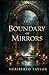 The Boundary of Mirrors...