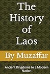 The History of Laos: Ancient Kingdoms to a Modern Nation (history books)