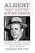 Violence Crowned: The Rise of America’s Most Feared Mafia Enforcer: Albert “Mad Hatter” Anastasia