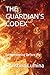 THE GUARDIAN'S CODEX: Remembering Before the Veil (The Guardians Gate)