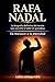 Rafa Nadal: La biografía definitiva del tenista que convirtió el dolor en grandeza: De Manacor a la eternidad (Los mejores deportistas) (Spanish Edition)
