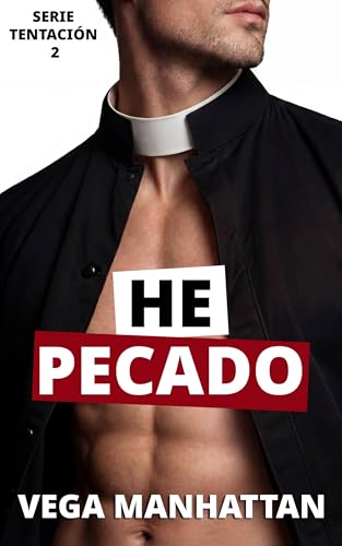 He pecado: Enemies to lovers - Amor prohibido (Tentación nº 2) (Spanish Edition)