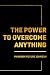 The Power to Overcome Anything