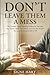 Don't Leave Them a Mess: Th...
